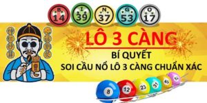 Tổng hợp những cách soi cầu 3 càng luôn thắng lớn
